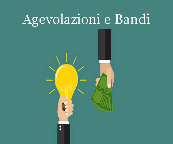 Agevolazioni e Bandi